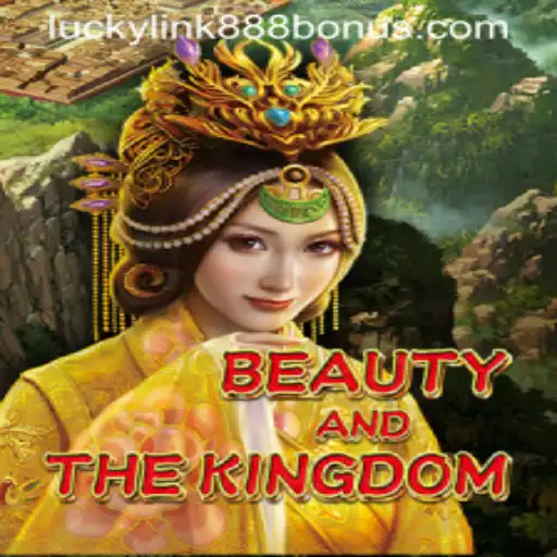 Exploring BeautyAndTheKingdom: A Captivating Journey in LuckyLink888 Casino