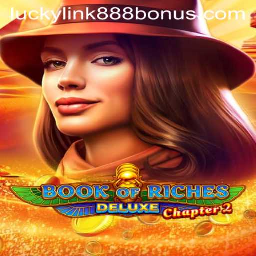 Exploring the World of Book of Riches Deluxe Chapter 2 at LuckyLink888 Casino
