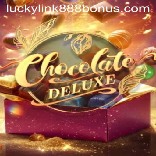 Exploring the Sweet Allure of ChocolateDeluxe at LuckyLink888 Casino