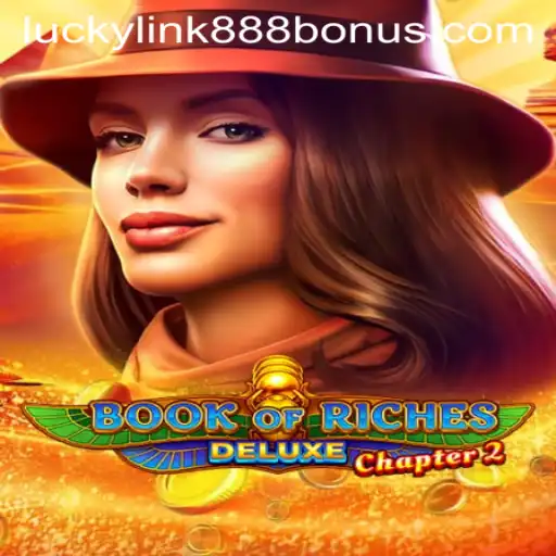Exploring the World of Book of Riches Deluxe Chapter 2 at LuckyLink888 Casino