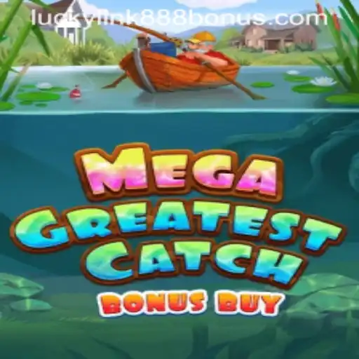 Dive Into MegaGreatestCatchBonusBuy: Unleash the Thrills at LuckyLink888 Casino