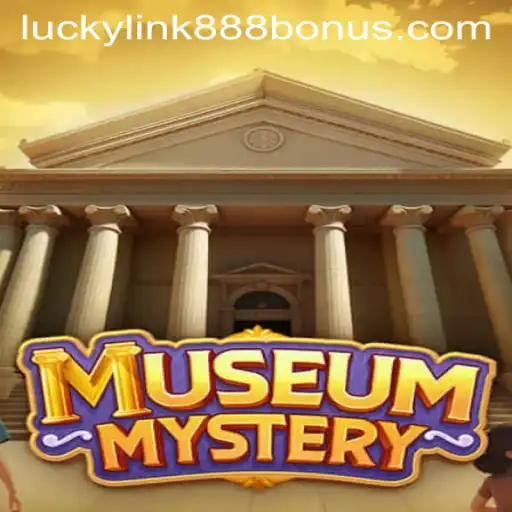 Unveiling MuseumMystery at LuckyLink888 Casino: A Thrilling Adventure Awaits