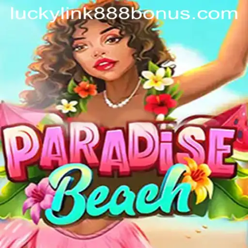 ParadiseBeach: An Immersive Gaming Experience at LuckyLink888 Casino