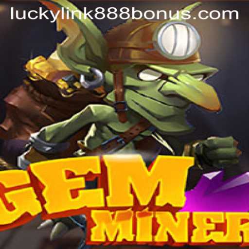 Explore the Thrilling World of GemMiner at LuckyLink888 Casino