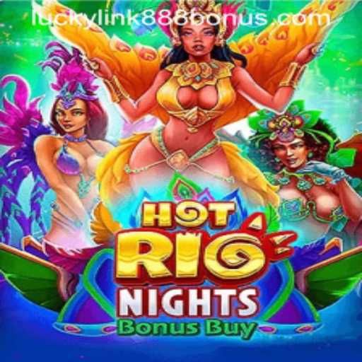 Experience the Thrill of HotRioNightsBonusBuy at LuckyLink888 Casino