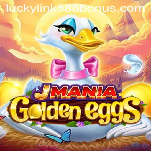 JManiaGoldenEggs: A Glimpse into the Exciting World of LuckyLink888 Casino's Latest Game