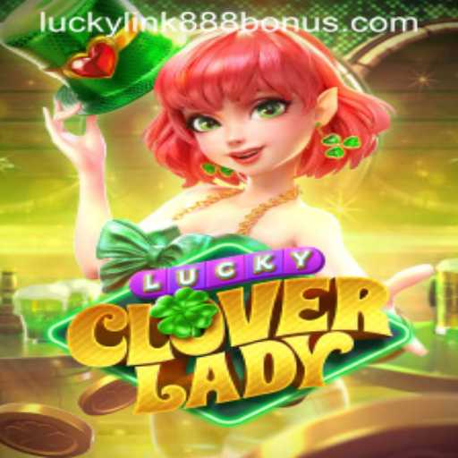 LuckyCloverLady: An Exciting Adventure in the World of LuckyLink888 Casino
