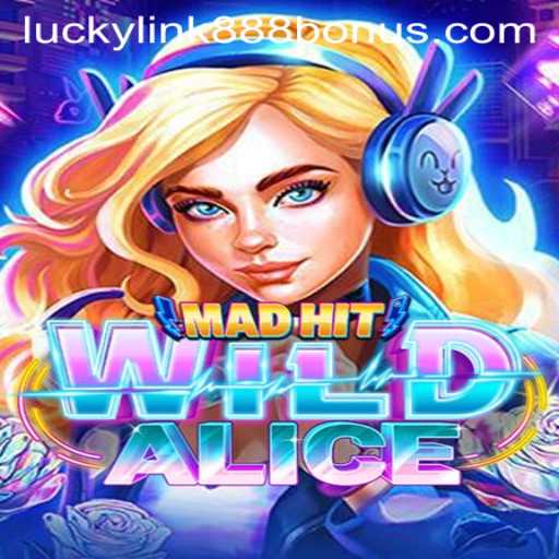 MadHitWildAlice: A Thrilling Adventure in LuckyLink888 Casino