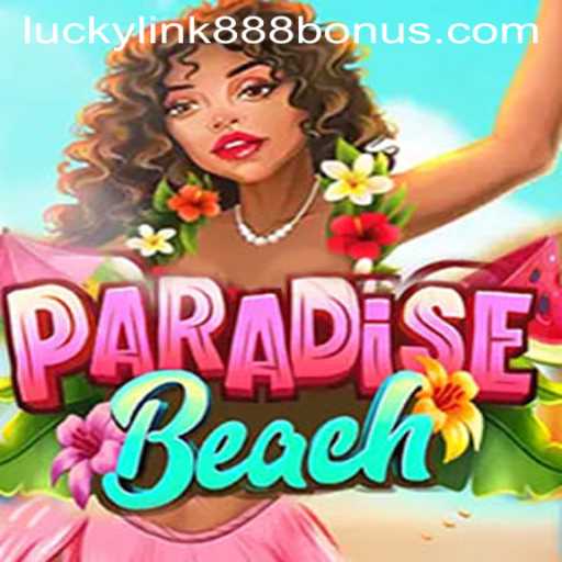ParadiseBeach: An Immersive Gaming Experience at LuckyLink888 Casino