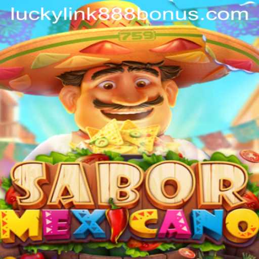 Discover the Vibrant World of SaborMexicano at LuckyLink888 Casino
