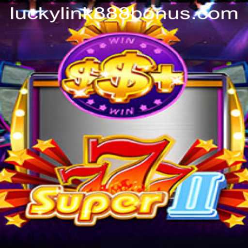 Exploring the Excitement of Super777II at LuckyLink888 Casino