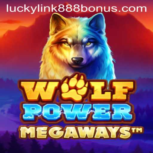 Discover the Thrills of WolfPowerMega at LuckyLink888 Casino